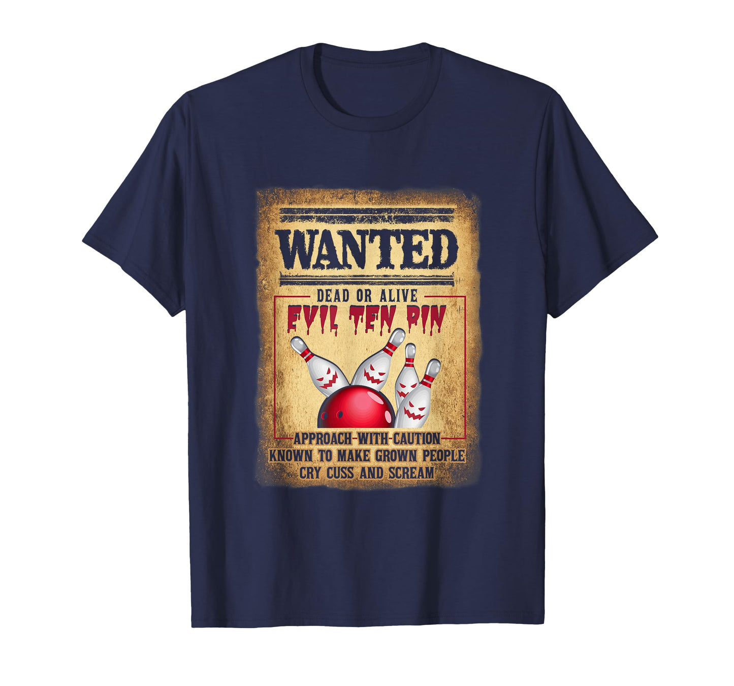 Bowler 10 Funny Bowling Wanted Dead O r Alive Evil Ten Pin T-Shirt