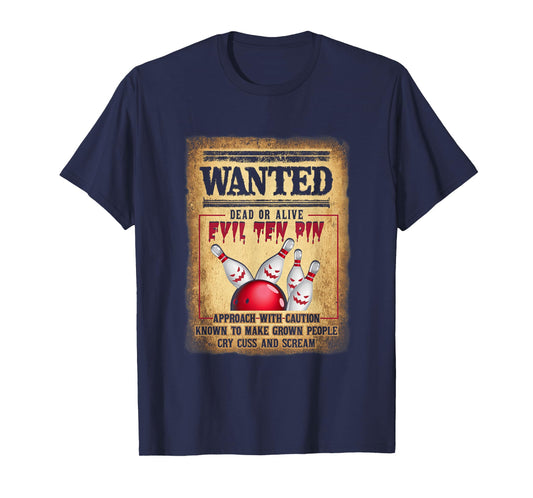 Bowler 10 Funny Bowling Wanted Dead O r Alive Evil Ten Pin T-Shirt