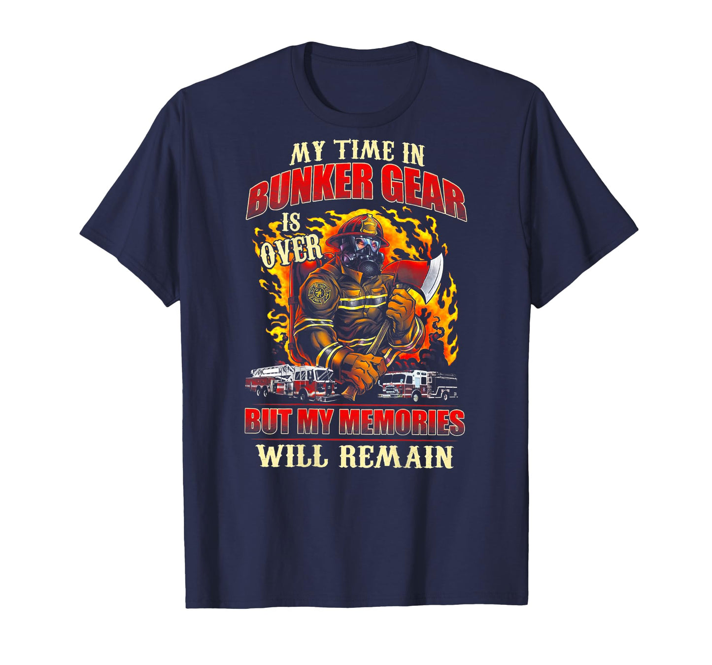 Retired Firefighter My Time In Bunker Gear Is Over (on back) T-Shirt
