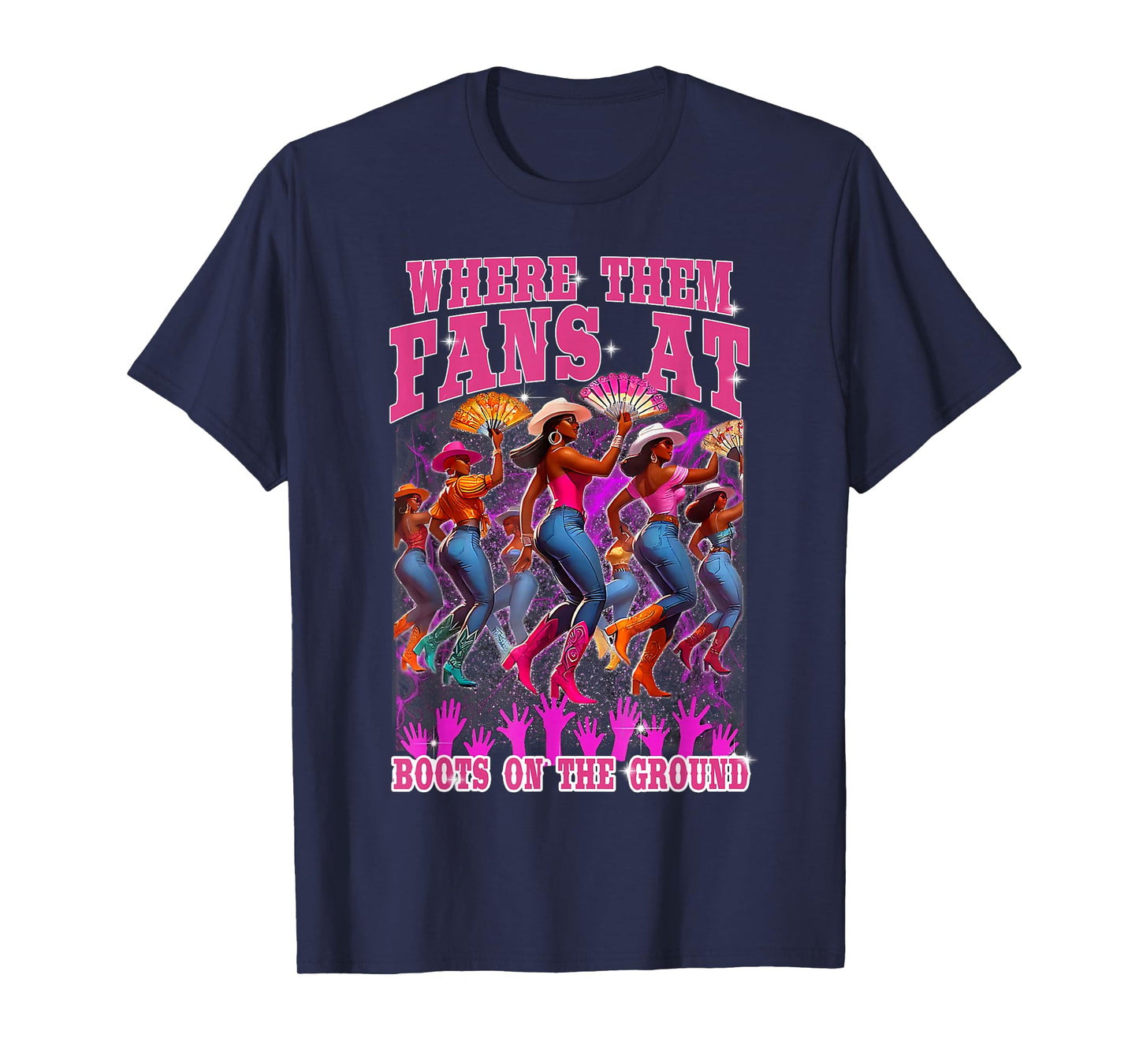Boots On The Ground Where Them Fans At T-Shirt