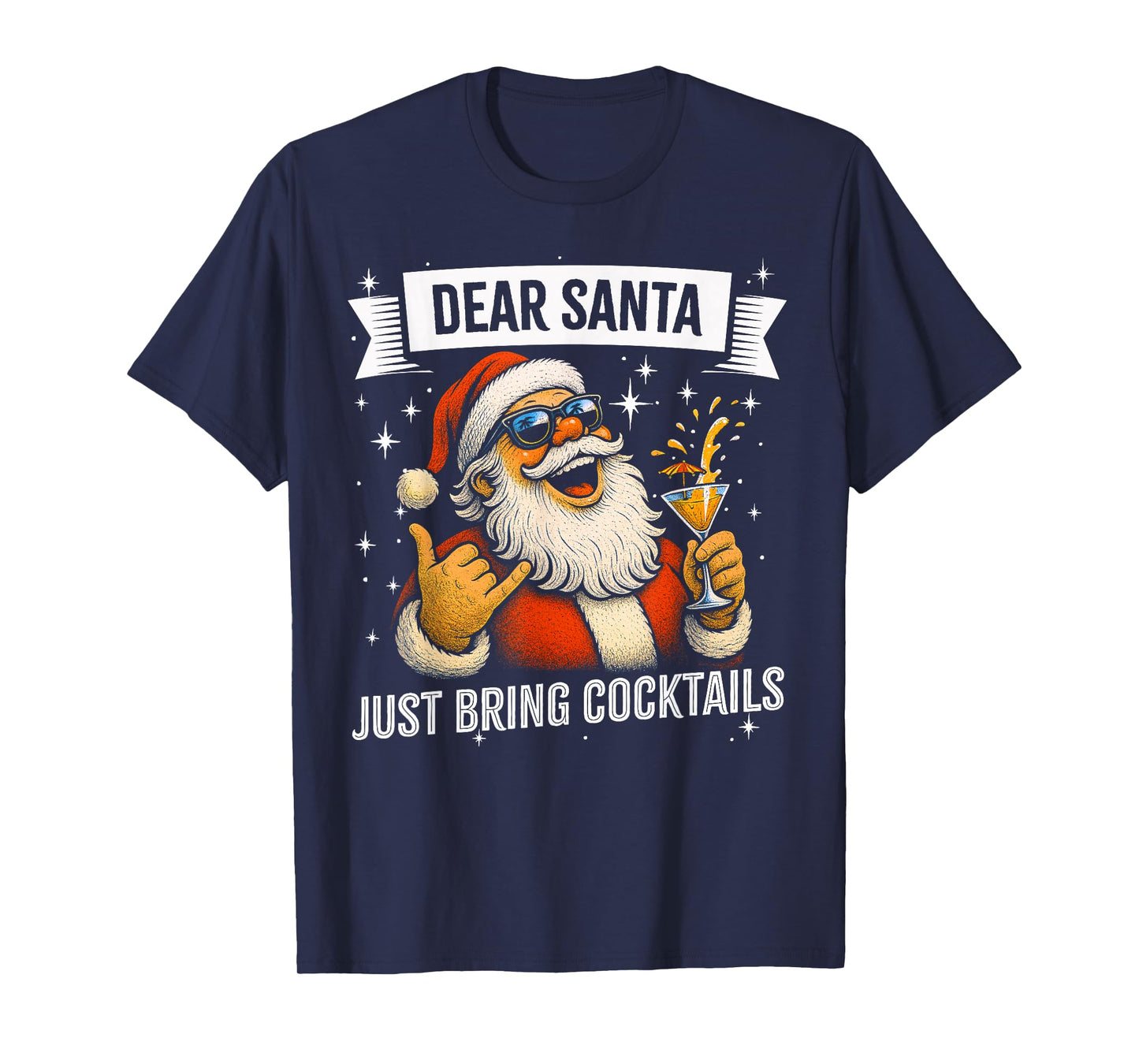 Funny Christmas Drinking - Dear Santa Just Bring Cocktails T-Shirt