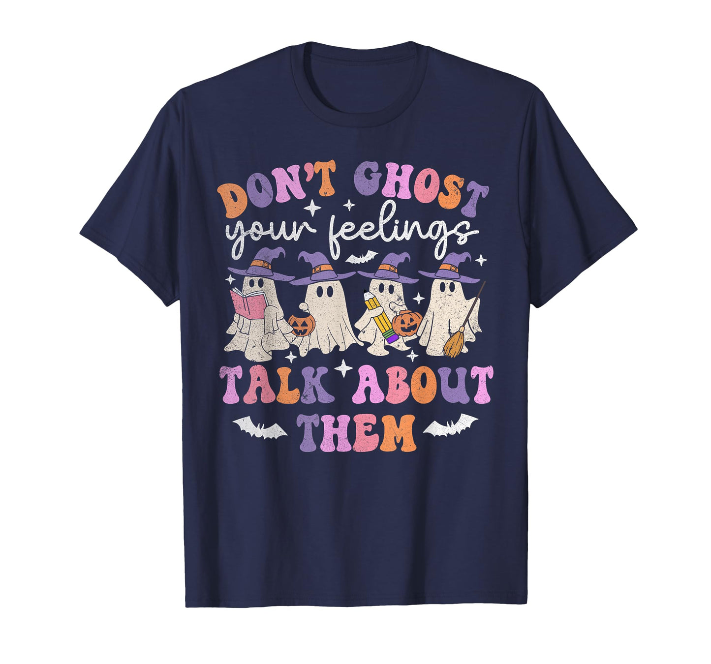 Don't Ghost Your Feeling Halloween Mental Health Awareness T-Shirt