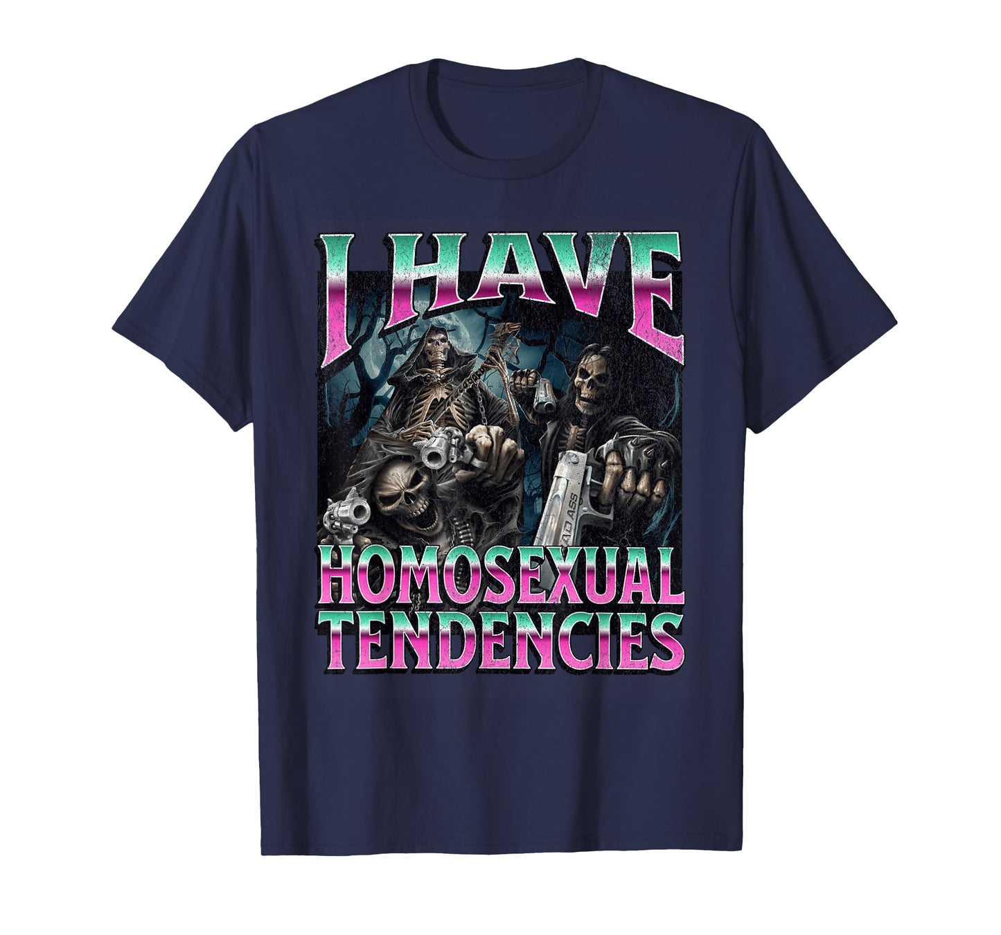 I Have Homosexual Tendencies Funny Hard Skeleton Meme T-Shirt