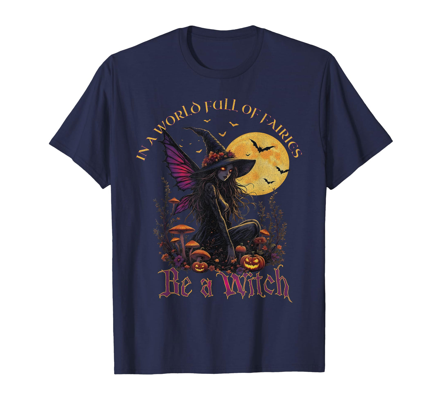Be a Witch Fairy Gothic Halloween Design T-Shirt