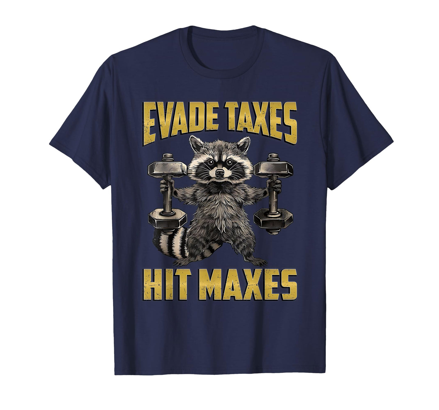 Funny Raccoon Weight Lifting Gym Evade Taxes Hit Maxes T-Shirt