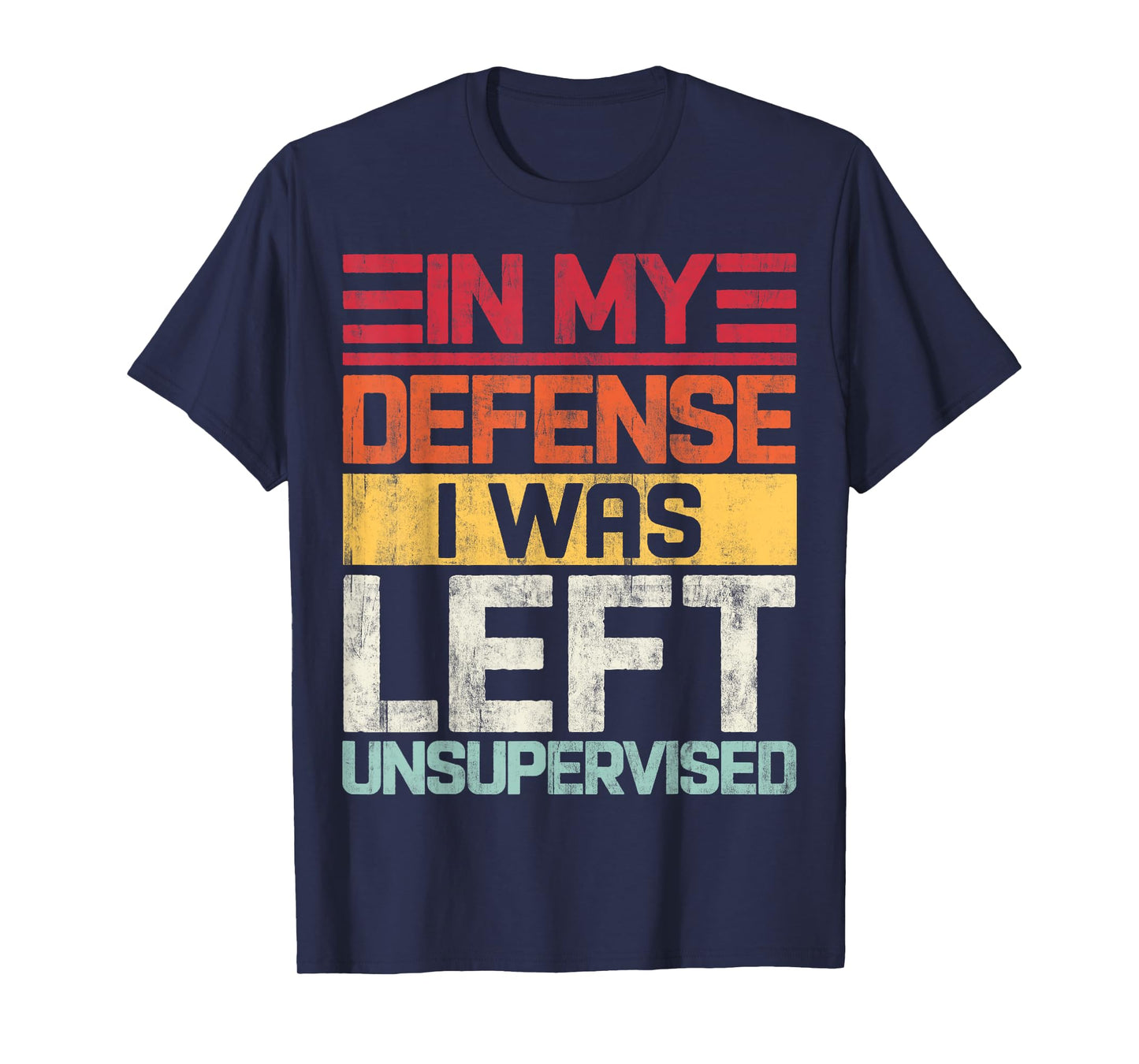 In My Defense I Was Left Unsupervised Funny Saying Retro T-Shirt