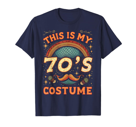 This Is My 70s Costume 70 Styles Men 70's Disco 1970s Outfit T-Shirt
