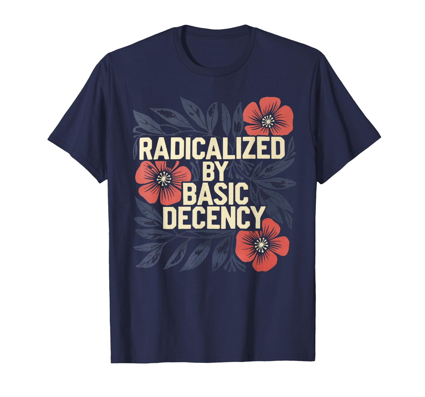Radicalized By Basic Decency Tshirt Vintage Floral Women T-Shirt