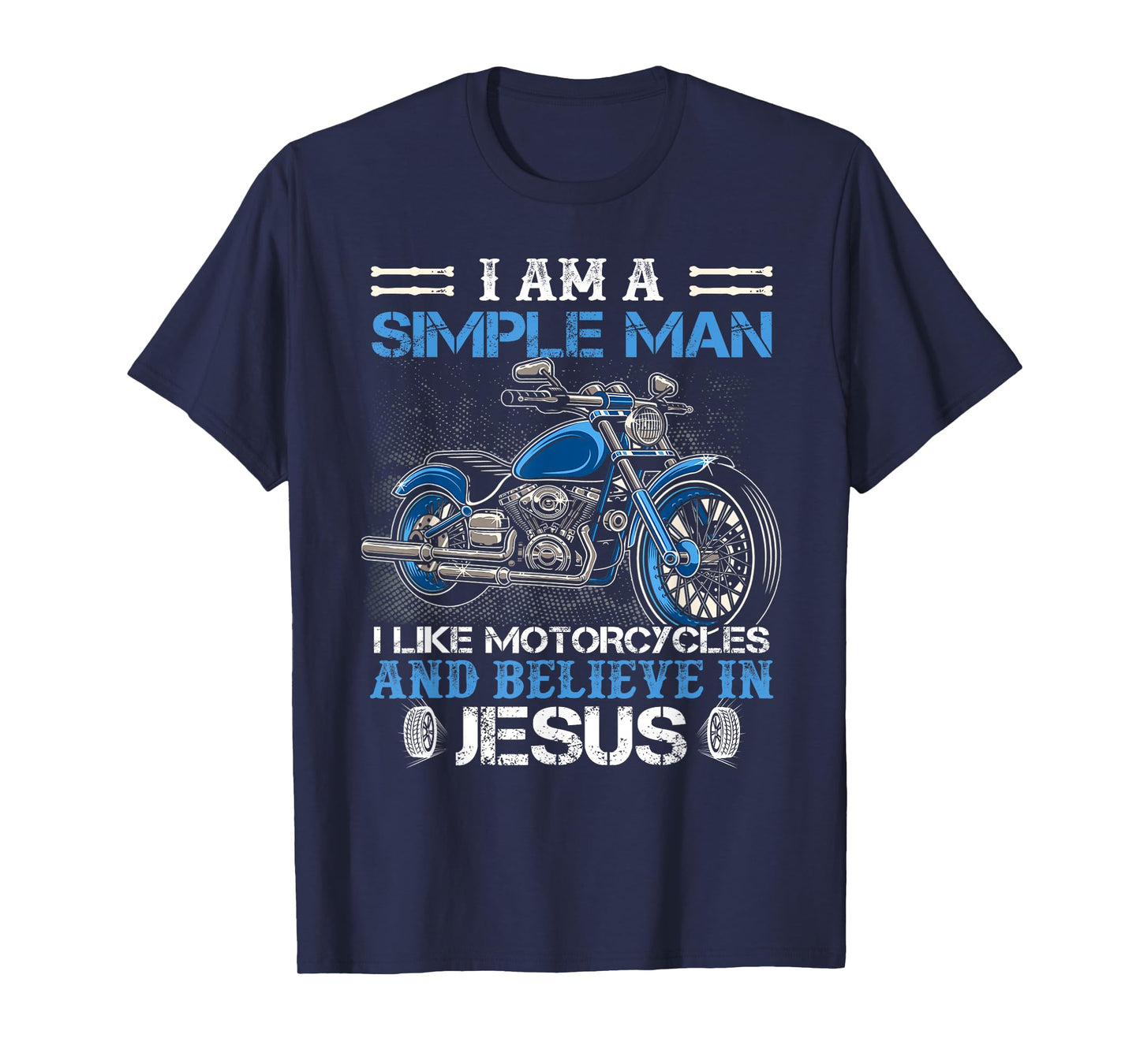 I am a simple man I like motorcycles and believe in Jesus T-Shirt