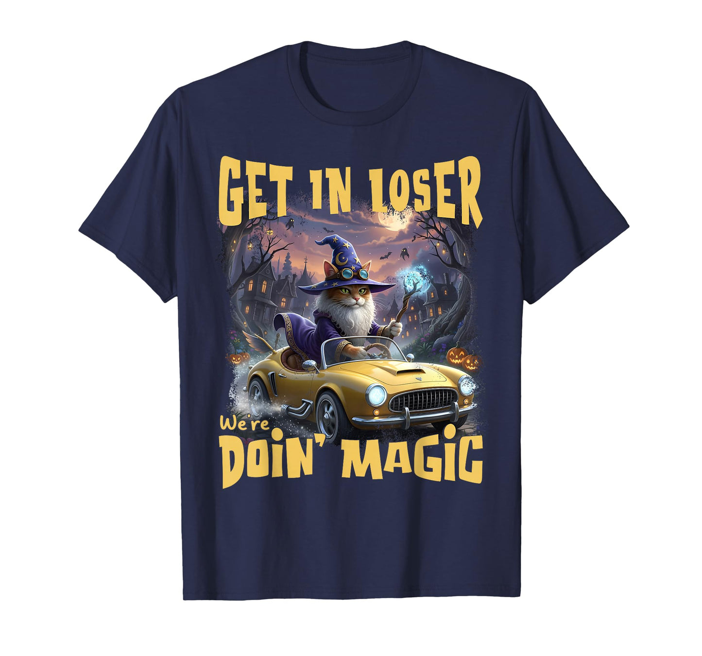 Get in Loser We’re Doin’ Magic Wizard Cat Halloween T-Shirt