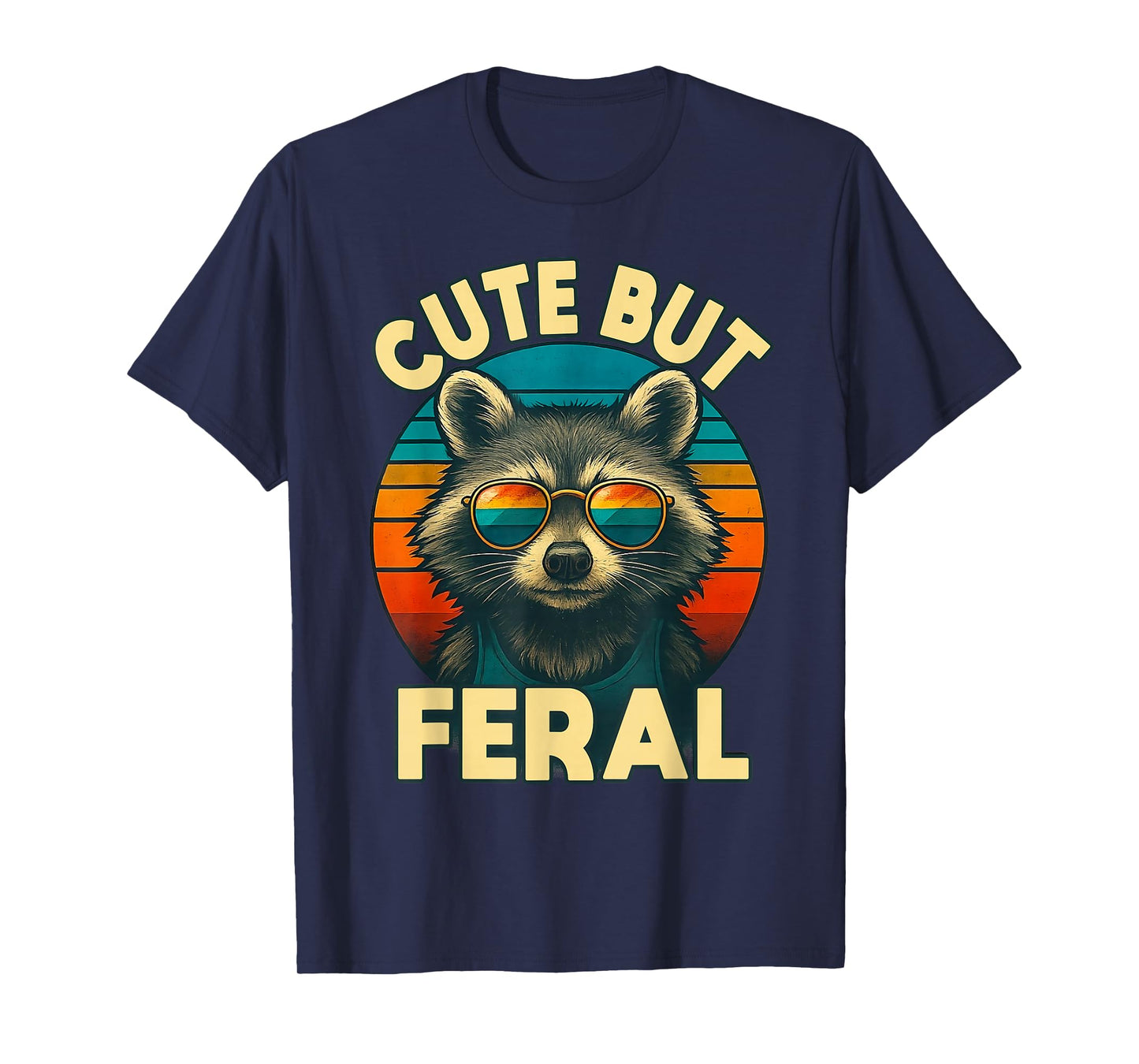 Cute But Feral Raccoon Retro Sunset Funny Sarcastic Saying T-Shirt