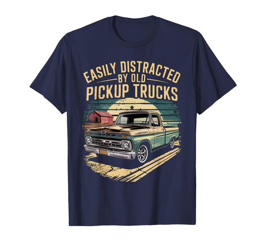 Easily Distracted By Old Pickup Trucks Funny Trucker T-Shirt