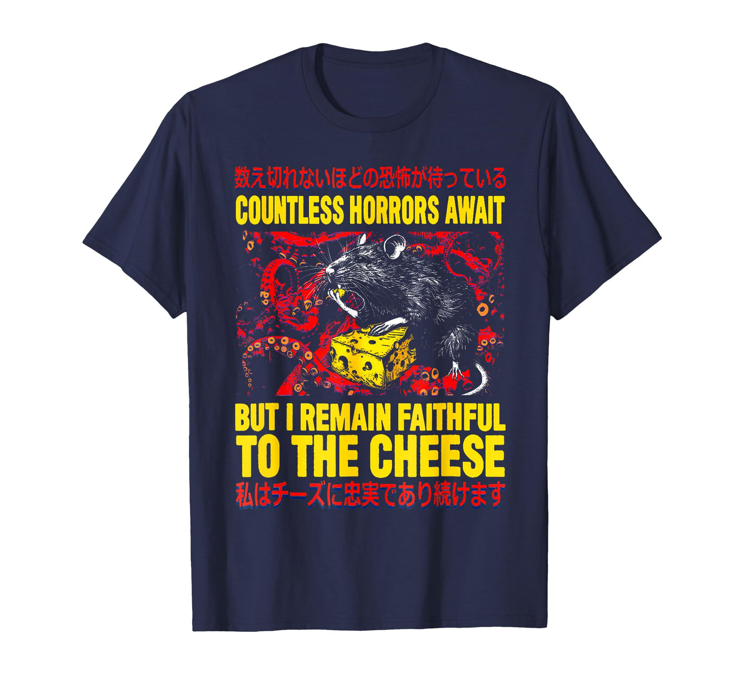 Countless Horrors Await But I Remain Faithful To The Cheese T-Shirt