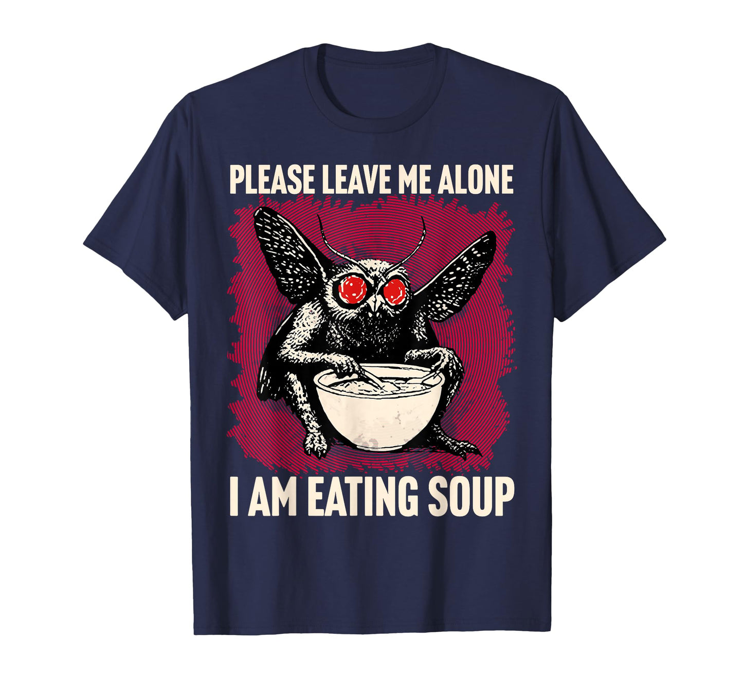 Please leave me alone I am eating soup Funny Mothman T-Shirt