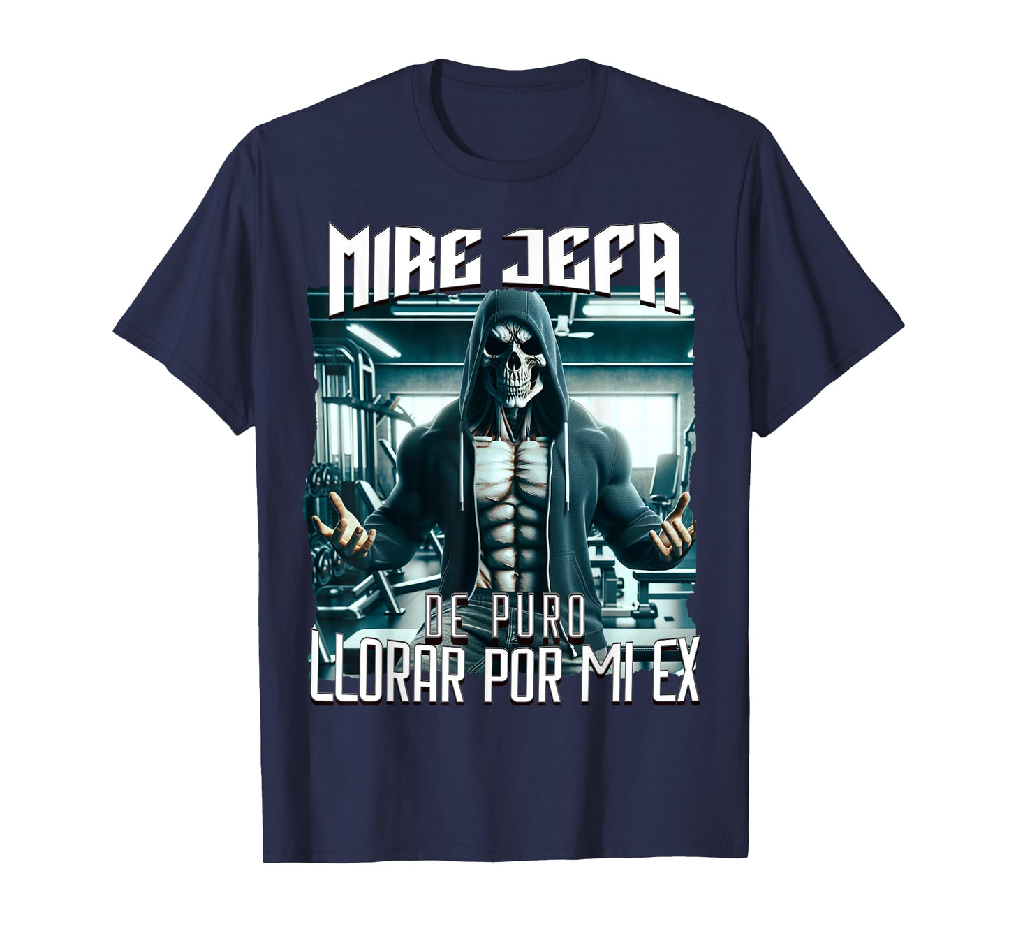 Mire jefa de puro llorar por mi ex: Calacas chidas gym T-Shirt