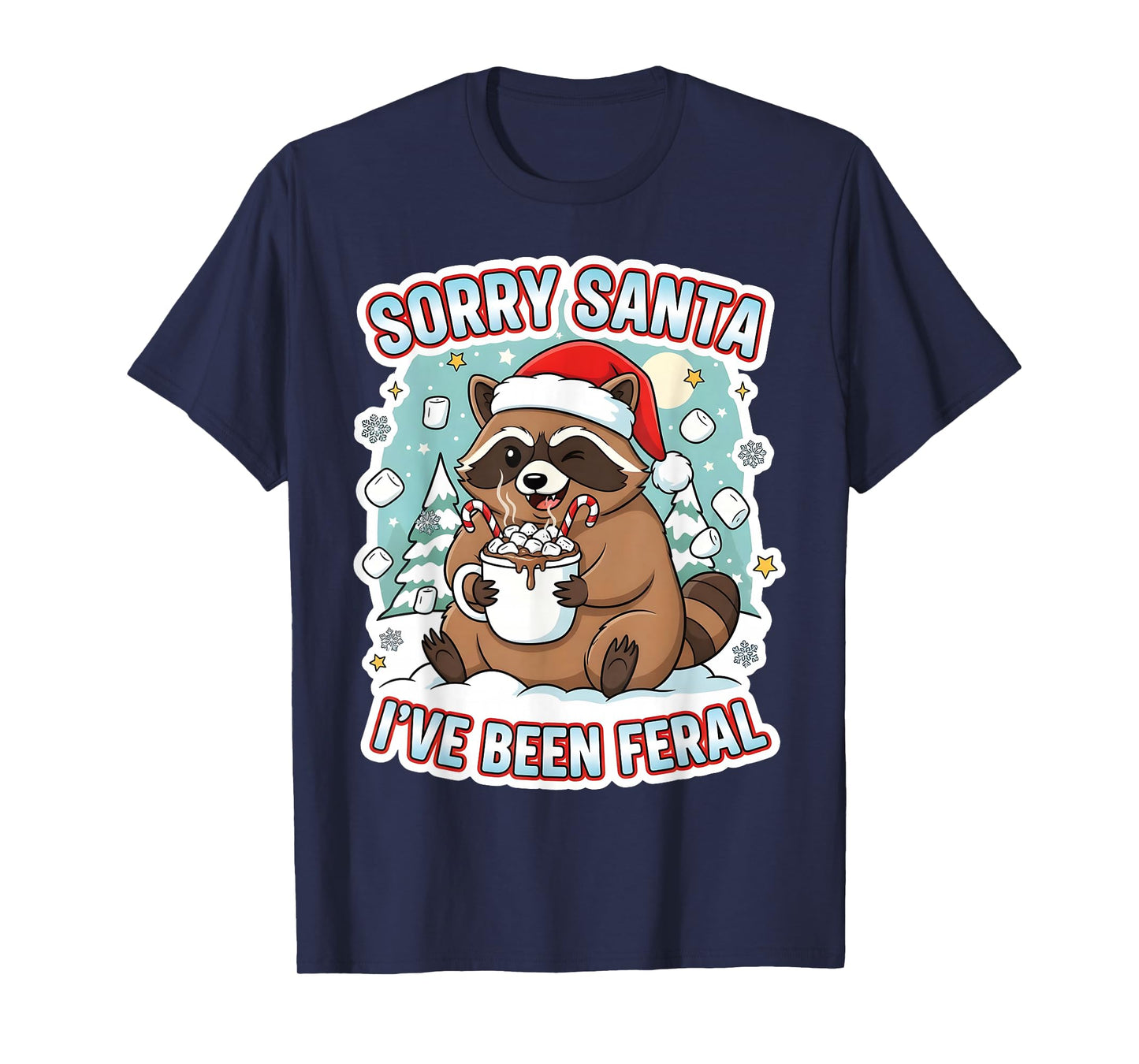 Funny Christmas Raccoon Sorry Santa I’ve Been Feral Holiday T-Shirt