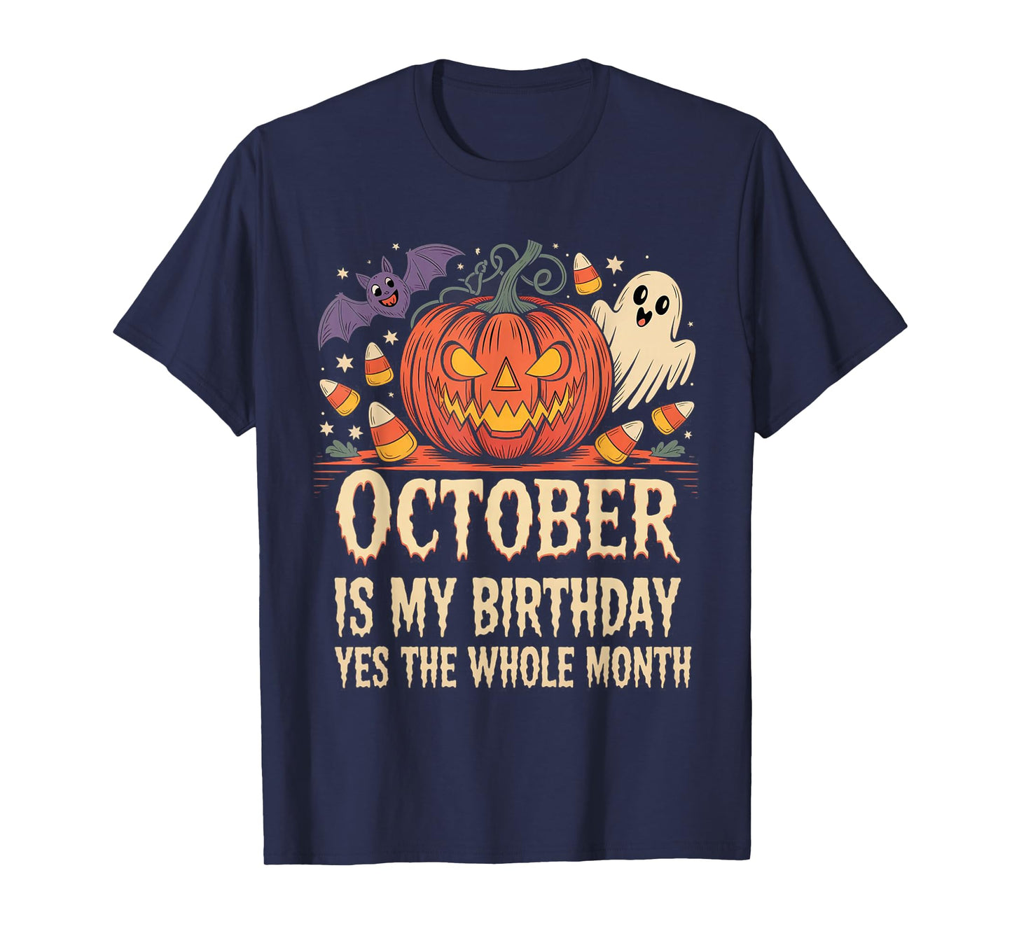 October is My Birthday Yes The Whole Month - Halloween Bday T-Shirt