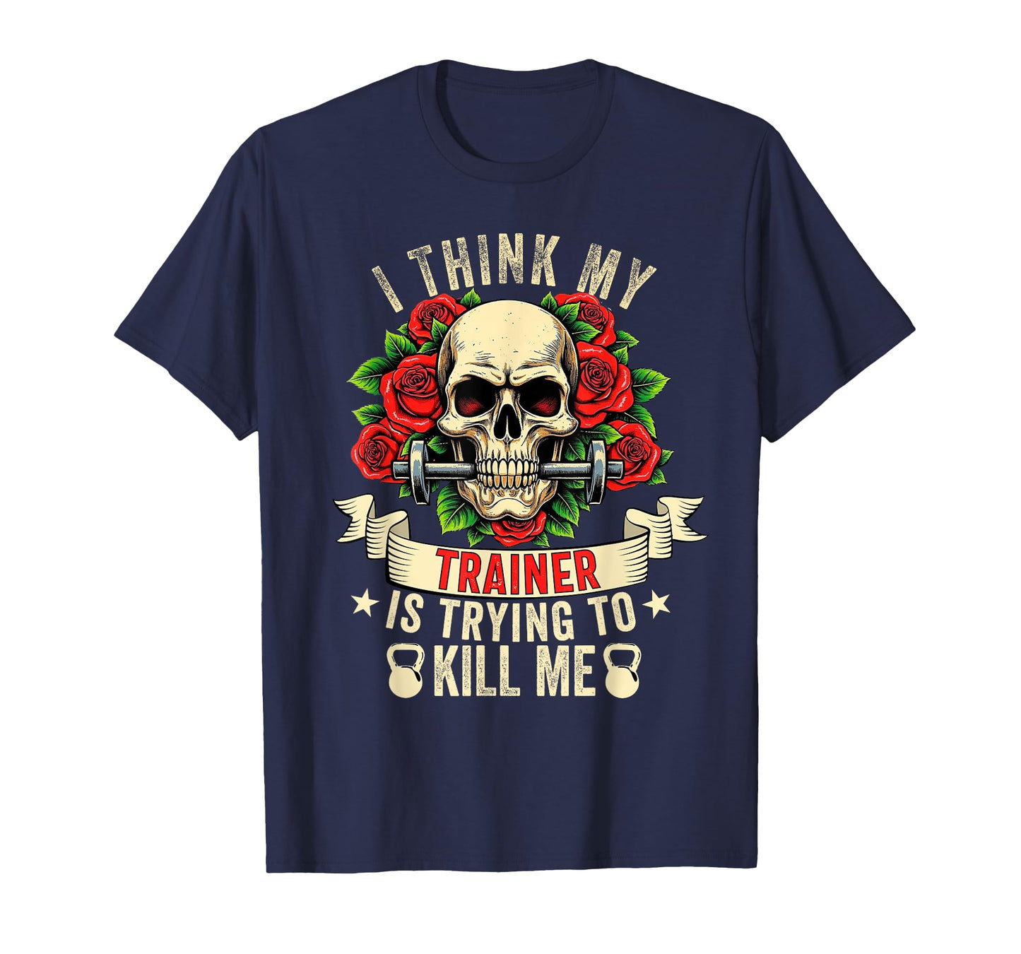 I Think My Trainer Is Trying To Kill Me Funny Gym Workout T-Shirt
