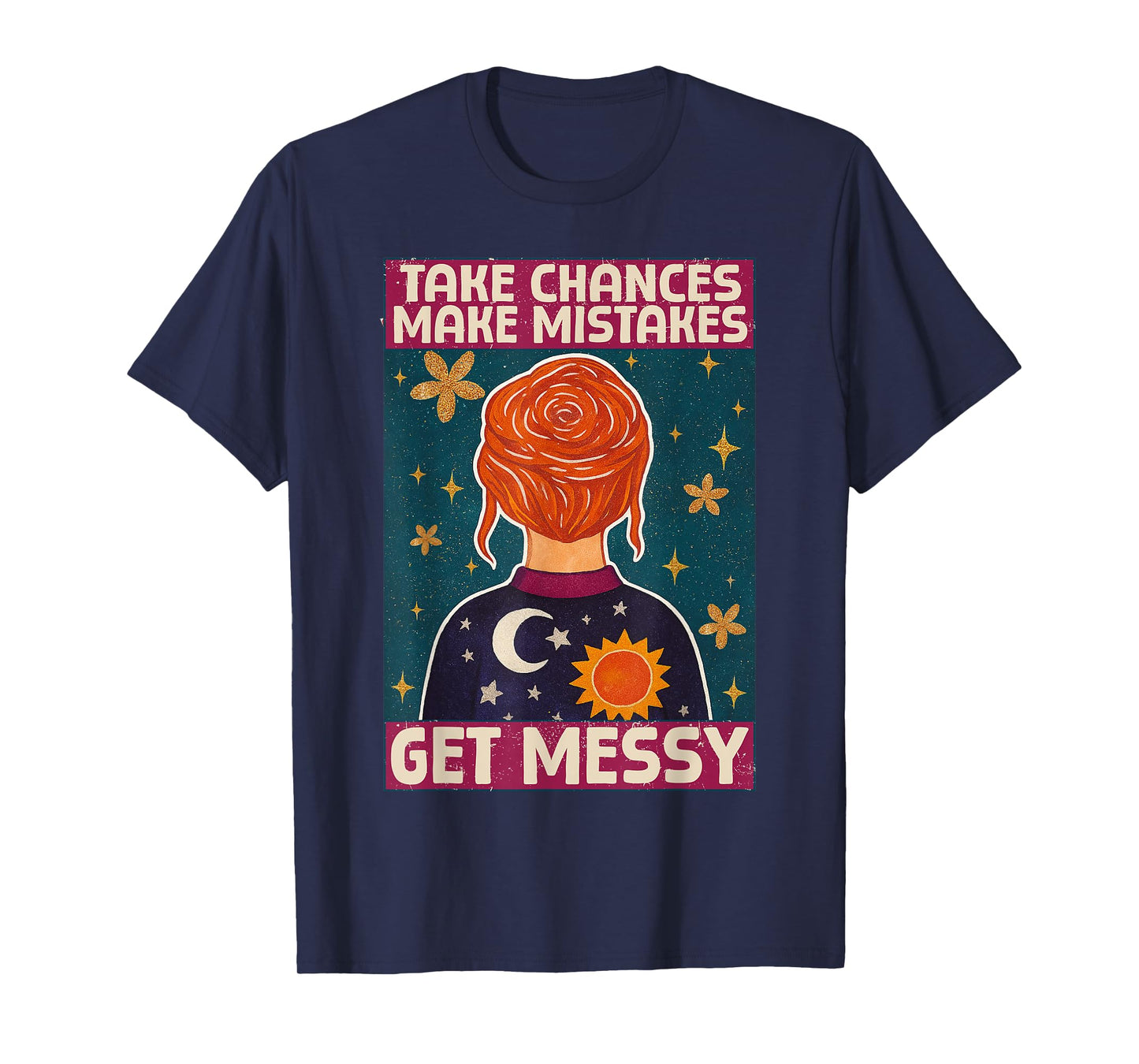 Take chances Make Mistakes Get Messy Vintage Retro T-Shirt