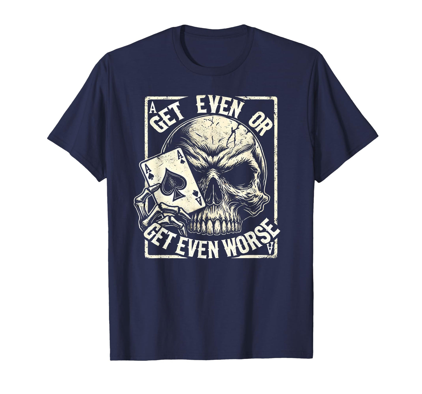 Get Even or Get Even Worse Skull Card Design Shirt T-Shirt