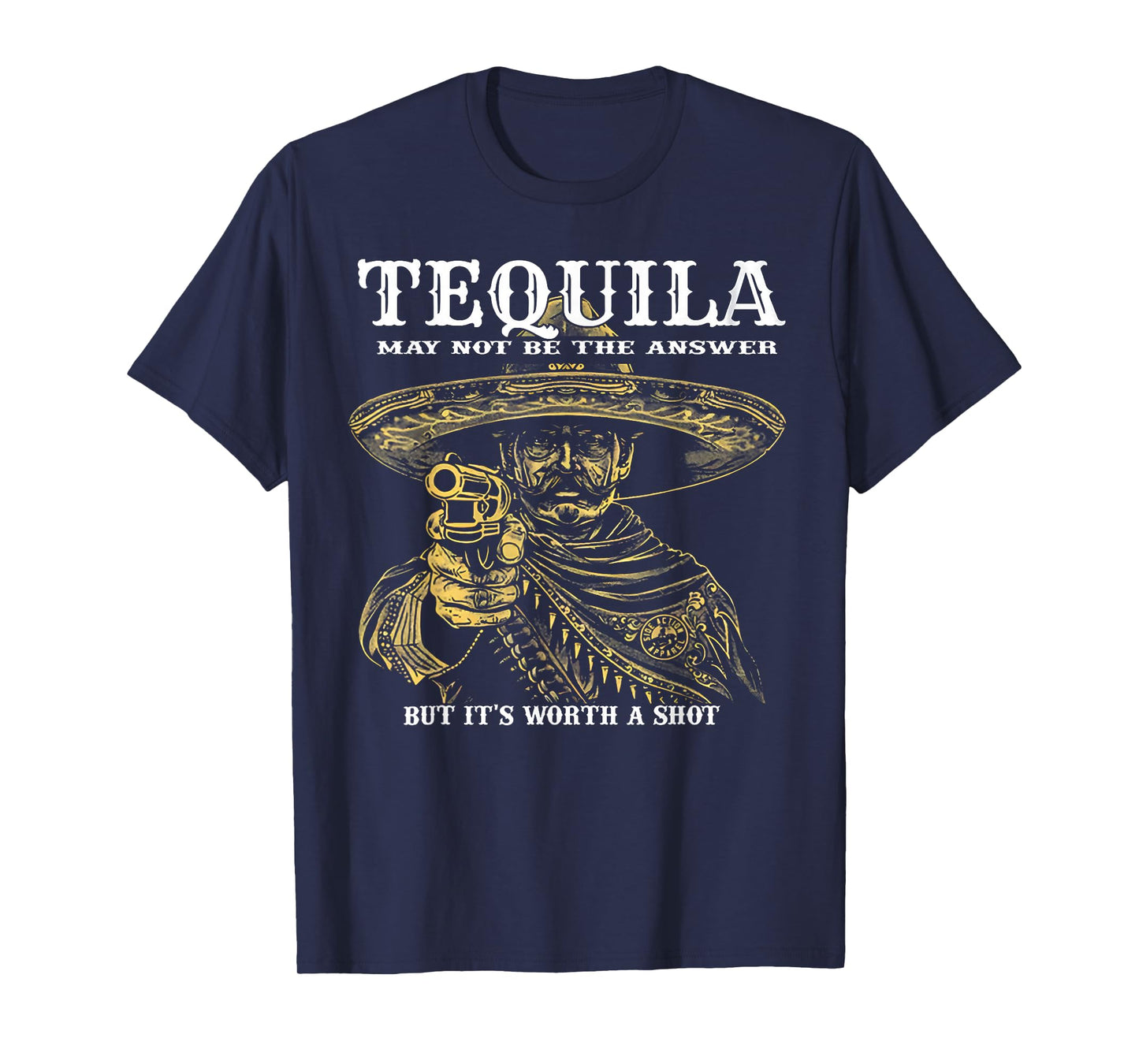 Tequila May Not Be The Answer But It's Worth A Shot T-Shirt