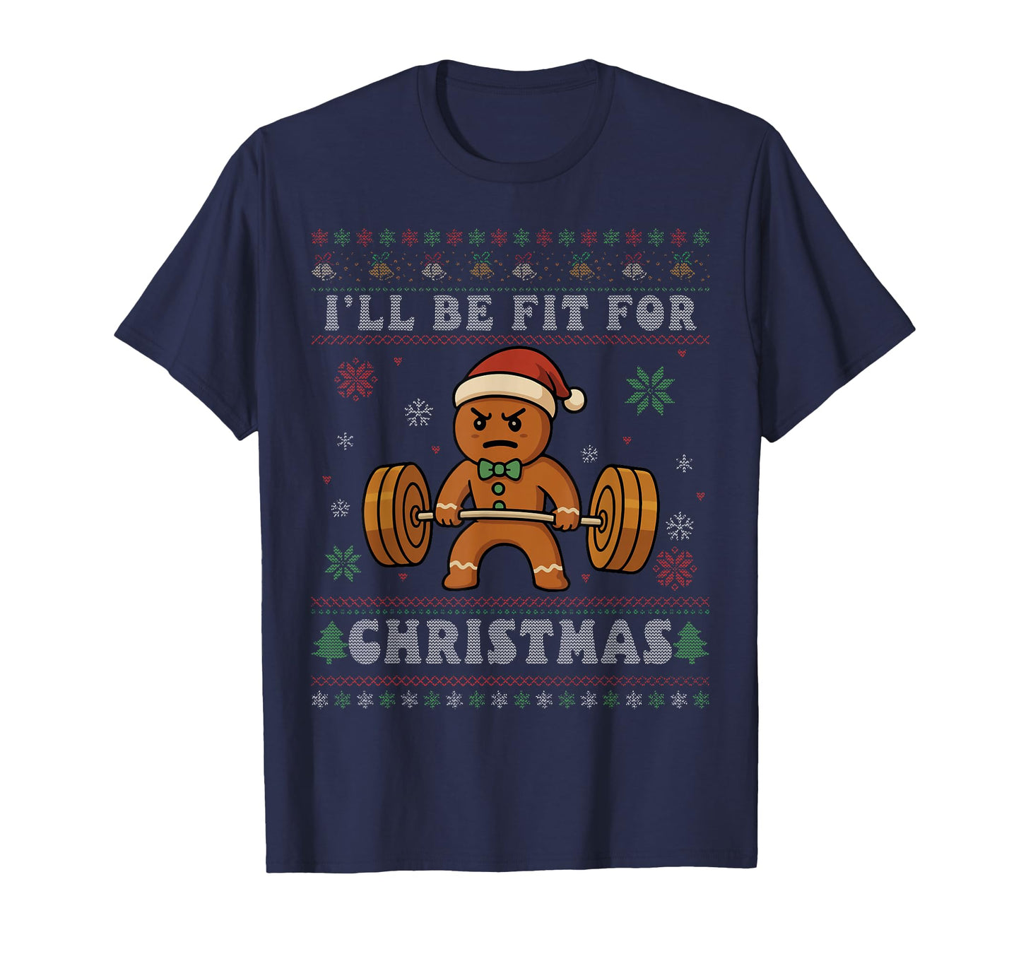 I'll Be Fit for Christmas Gingerbread Gym Ugly Christmas T-Shirt