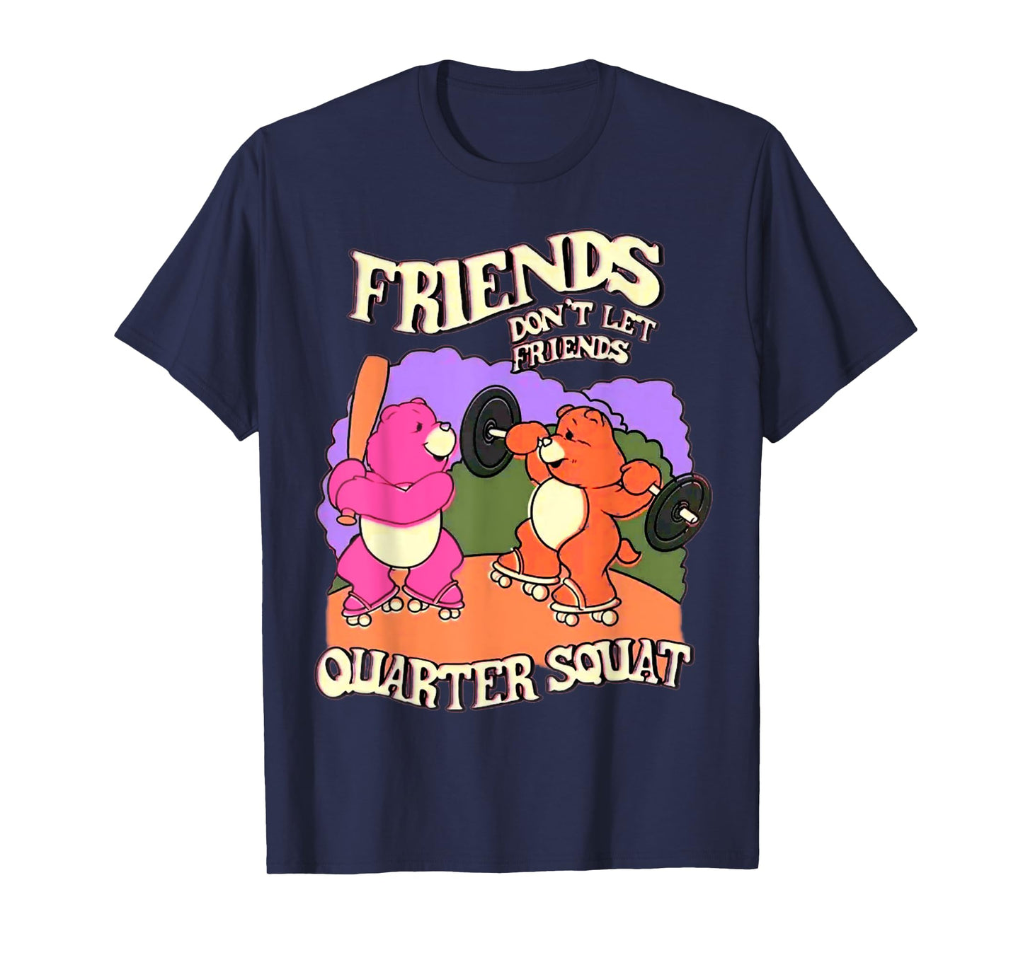 Friends Don't Let Friends Quarter Squat Bodybuilding Fitness T-Shirt