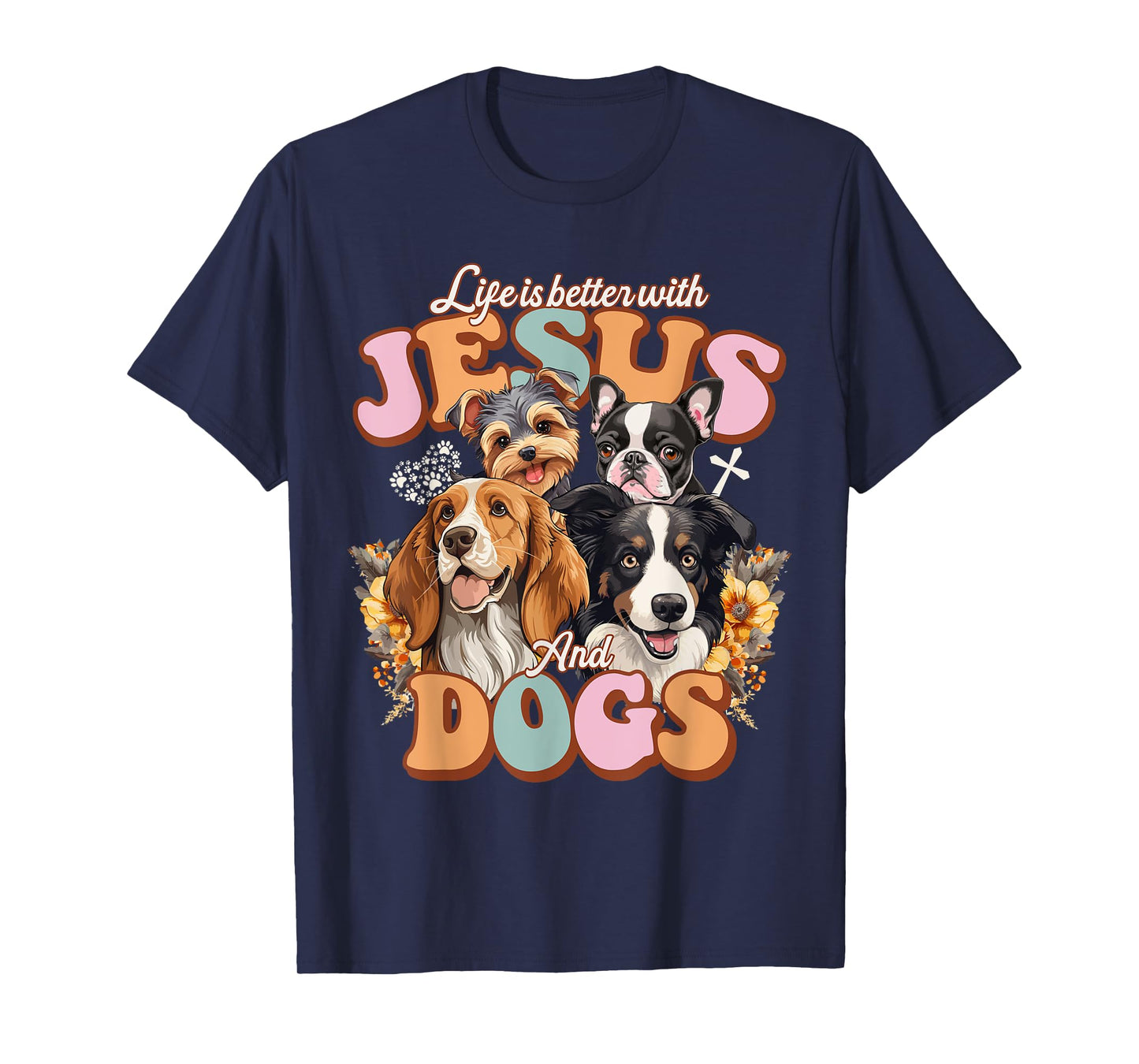 Life is better with Jesus and Dogs Jesus T-Shirt