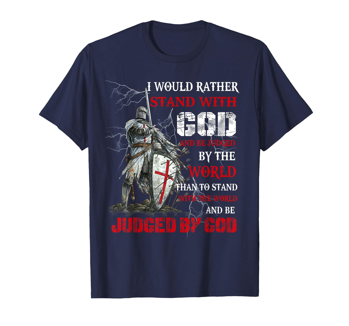 I Would Rather Stand With God Knight templar Tshirt T-Shirt