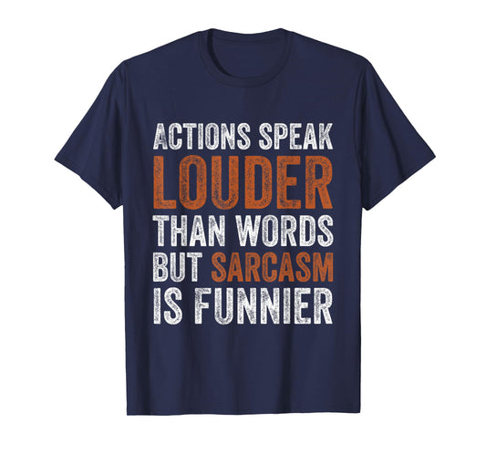 Actions Speak Louder Than Words But Sarcasm is Funnier Retro T-Shirt