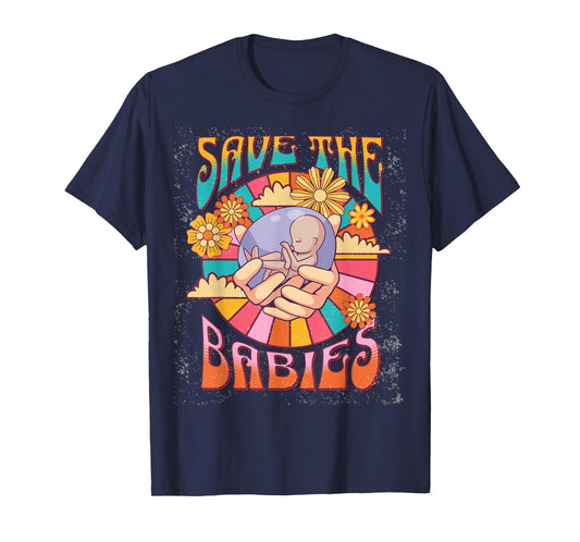 Pro Life Hippie Save the Babies Pro-Life Generation Prolife T-Shirt