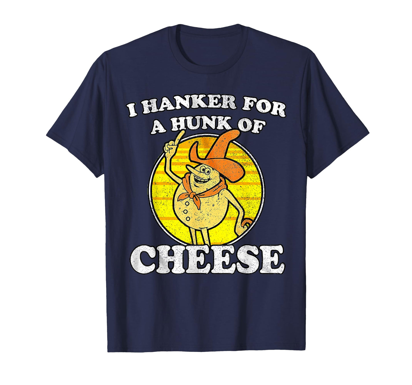 Vintage Funny Meme Retro I Hanker For A Hunk O Cheese T-Shirt