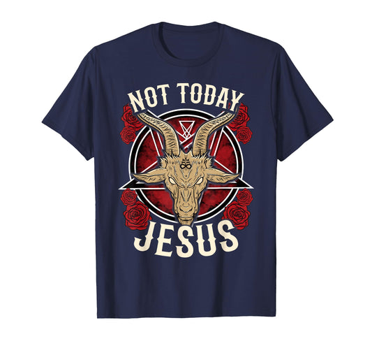 Not Today Jesus I Satanic Atheist T-Shirt