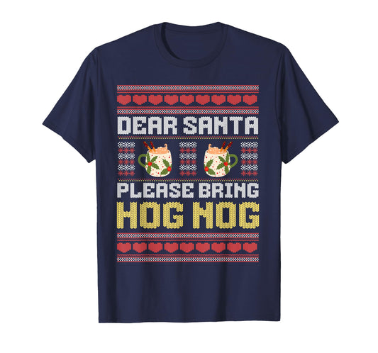 Dear Santa Bring Hog Nog Funny Christmas Eggnog T-Shirt