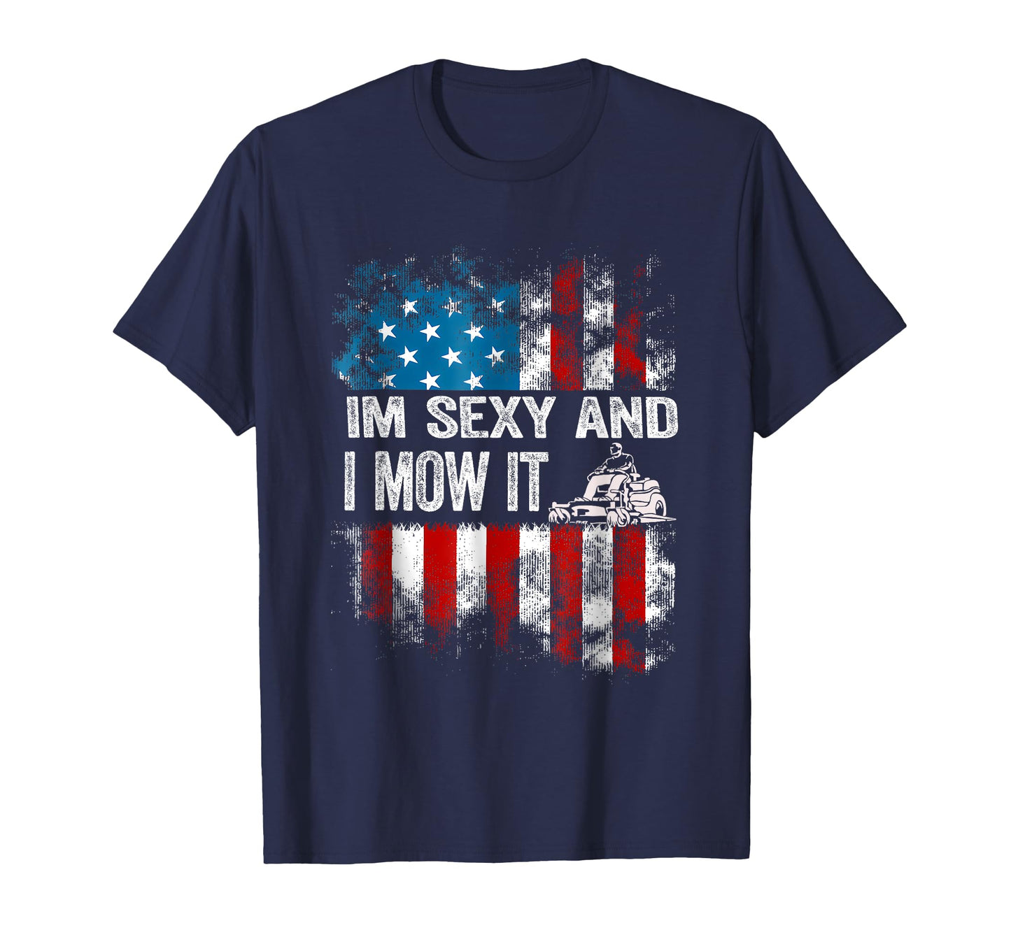Lawn Mowing - Landscaping I'm Sexy And I Mow It Flag funny T-Shirt
