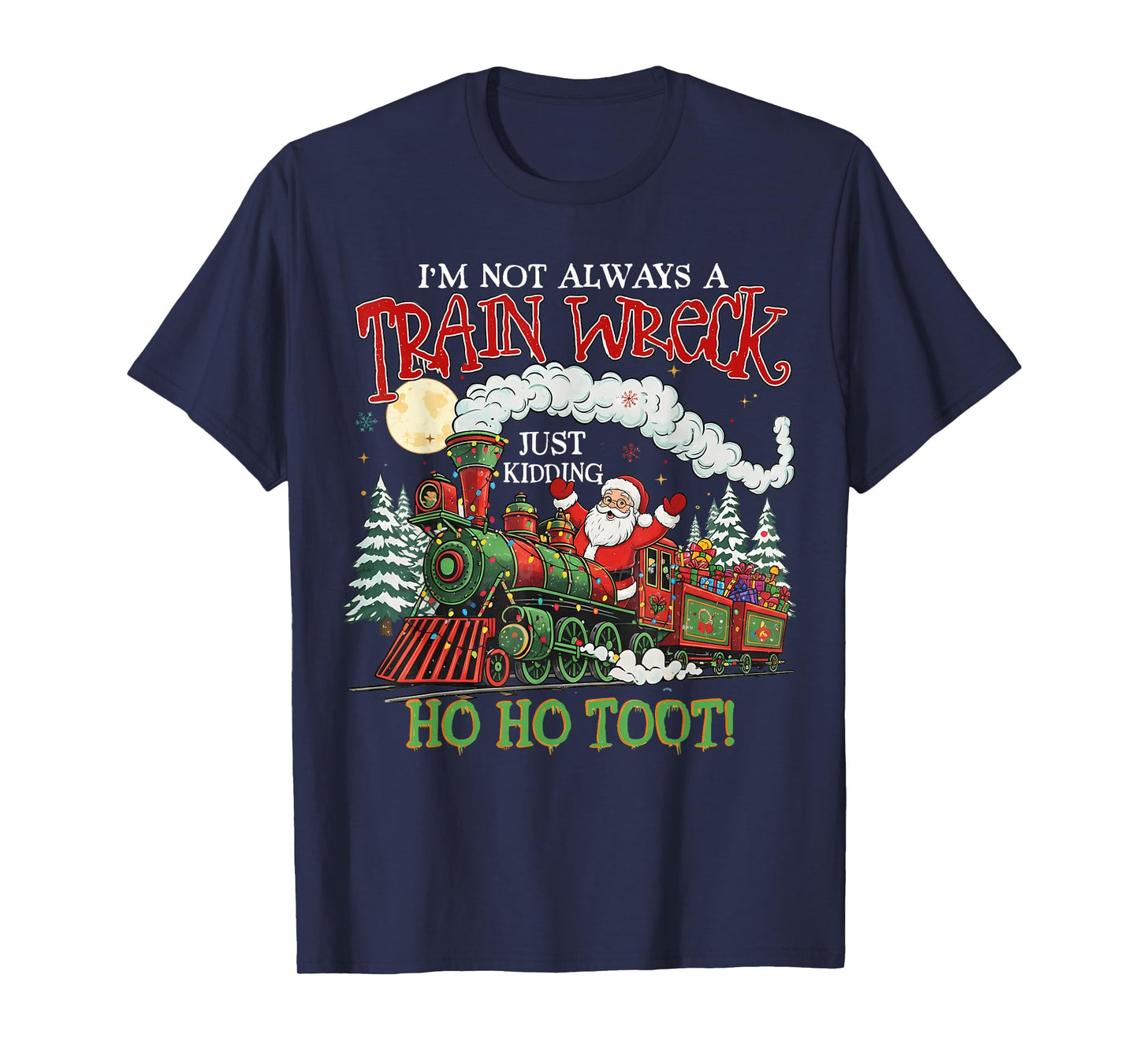 Christmas Train Santa Funny Not Always a Train Wreck T-Shirt