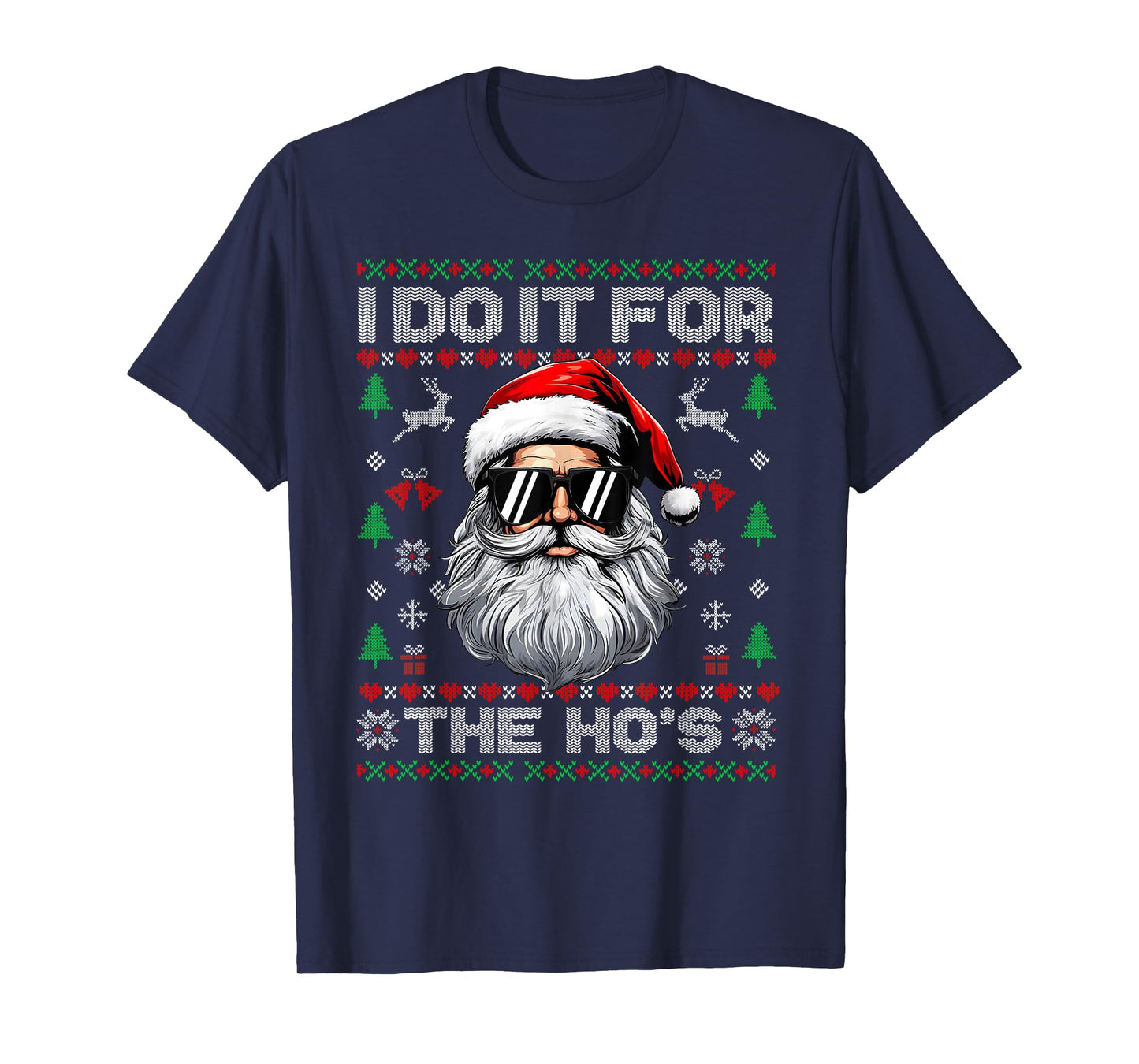 I Do It for The Ho's Santa Sunglasses Christmas Xmas Holiday T-Shirt