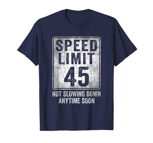 45th Birthday Speed Limit Sign Funny 45 Year Old Man Woman T-Shirt