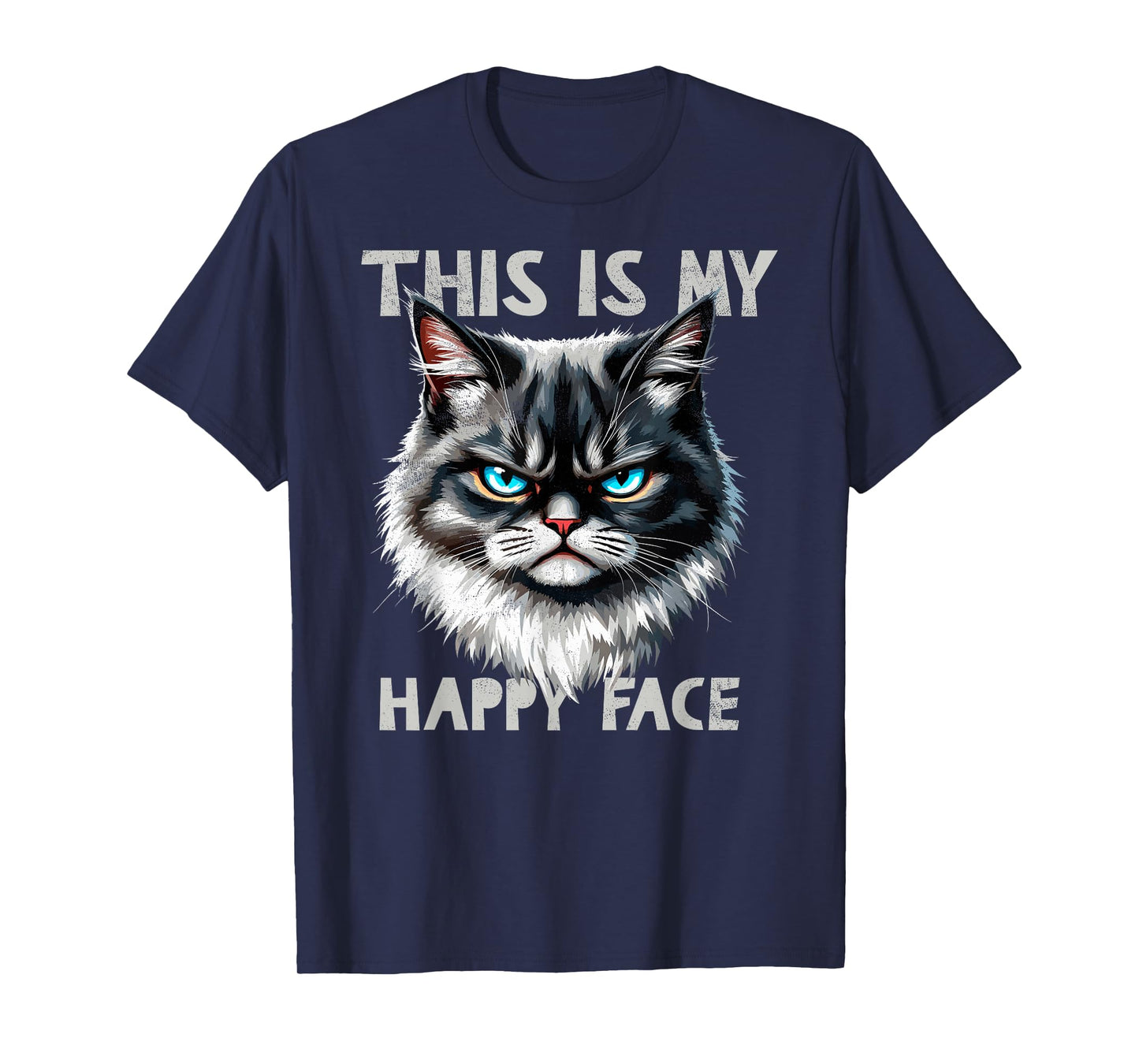 Angry Cute Kitty This is My Happy Face Sarcastic Cats Humor T-Shirt