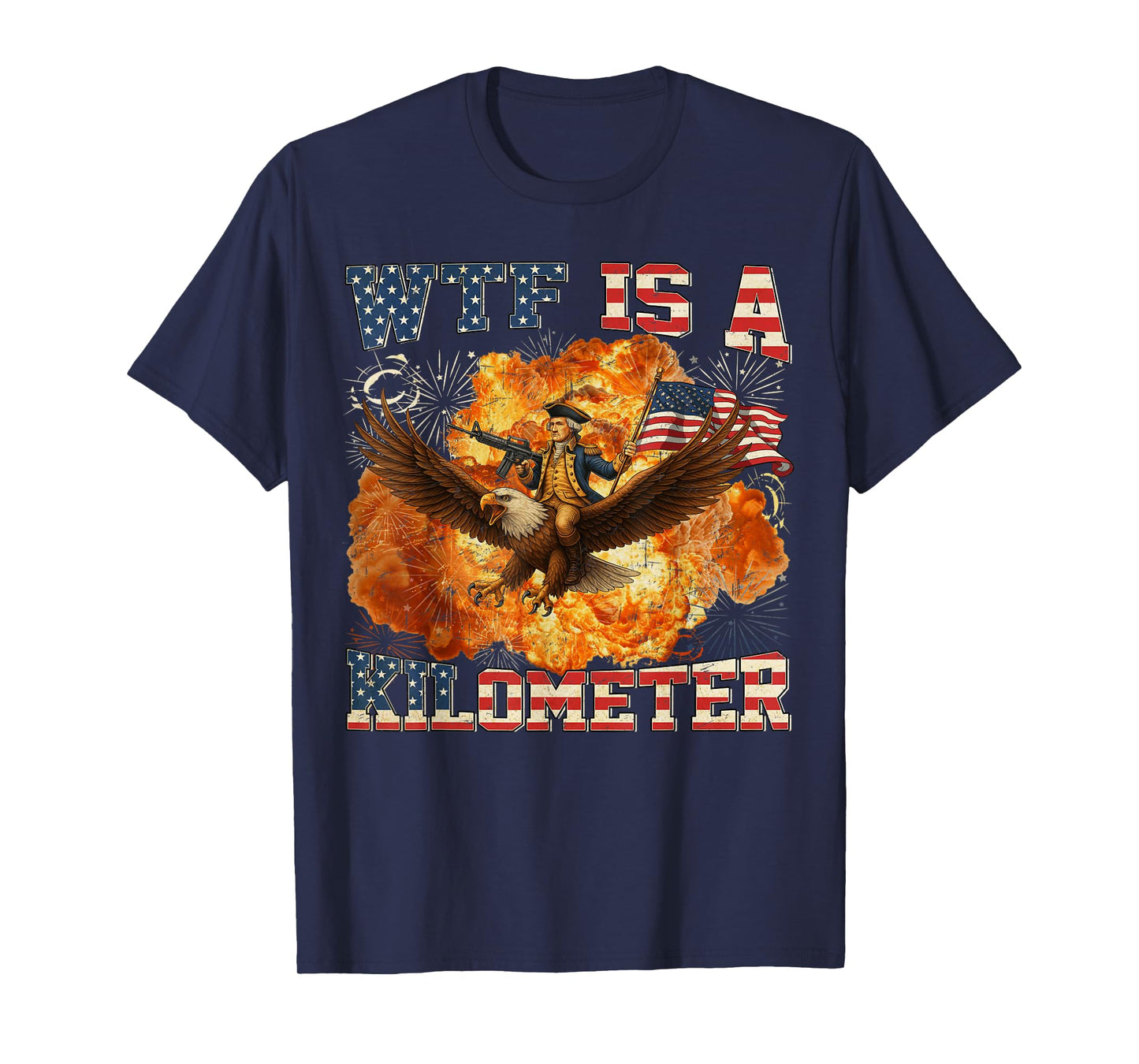 WTF Is A Kilometer Funny 4th of July Founding Father T-Shirt