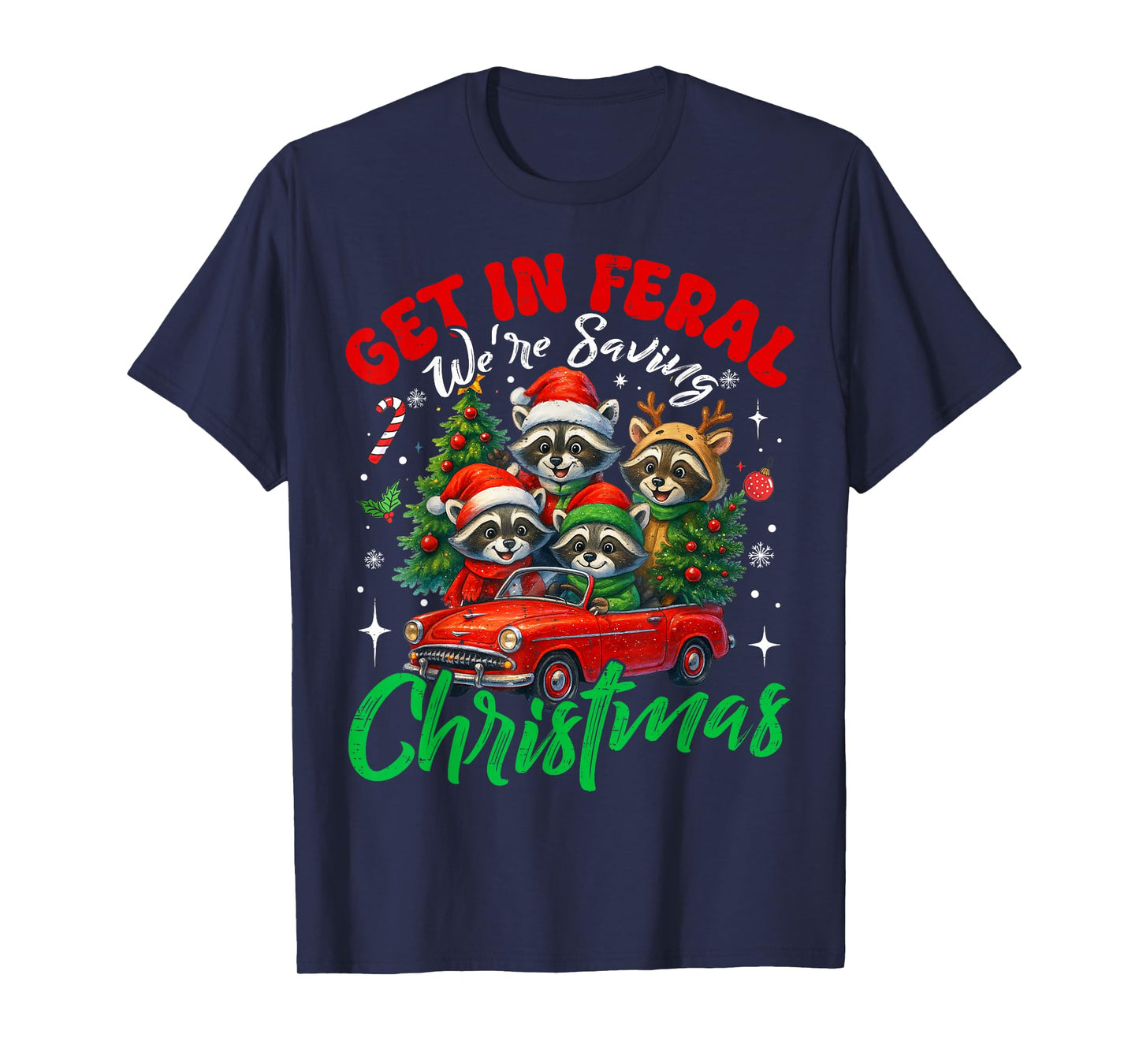 Get in Feral We're Saving Funny Christmas Raccoon Pajamas T-Shirt