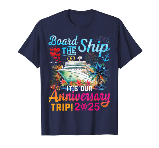 Board The Ship It's Our Anniversary Trip 2025 Couples Cruise T-Shirt
