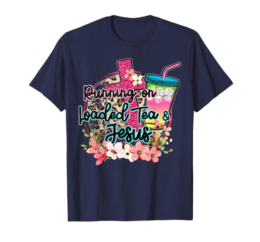 Running On Loaded Tea & Jesus Funny Tea Christian Themed T-Shirt