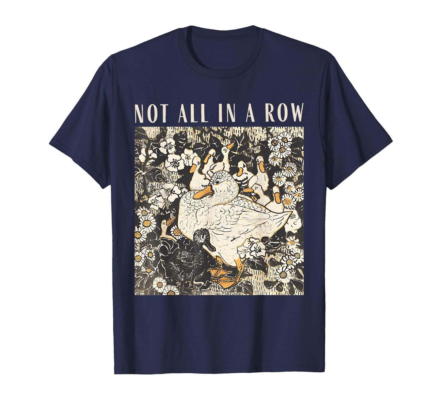 Not All in A Row Funny Duck Vintage Retro Duck Mama Women T-Shirt