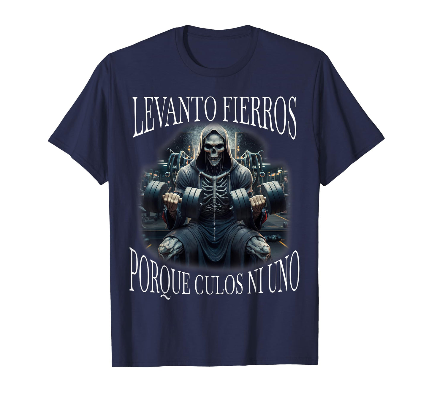 Levanto fierros porque culos ni uno: Calacas chidas gym T-Shirt