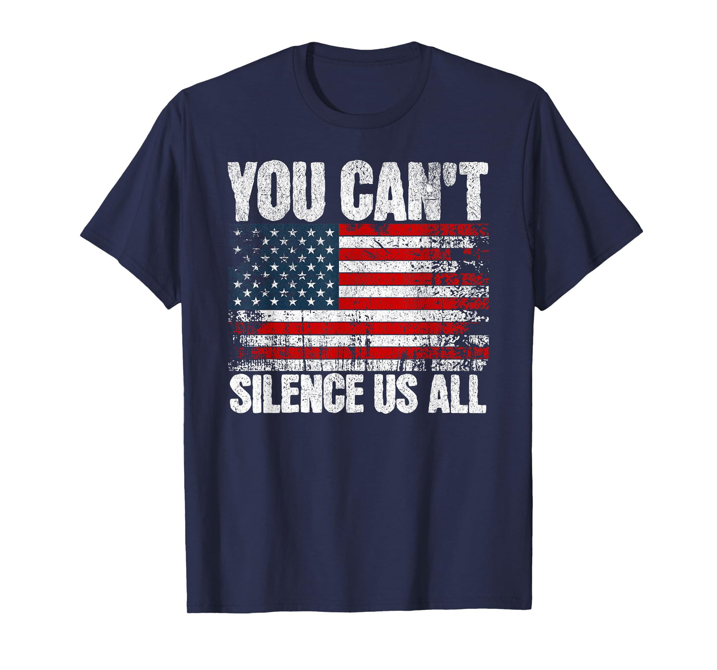 You Can't Silence Us All USA Flag Conservative Republican T-Shirt