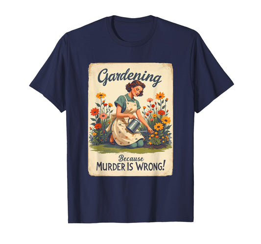 Gardening Because Murder Is Wrong Gardening Gardener Women T-Shirt