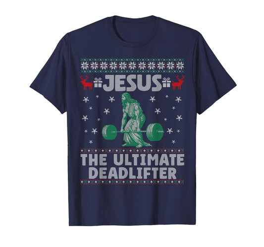 Jesus The Ultimate Deadlifter Christmas Ugly Sweater T-Shirt