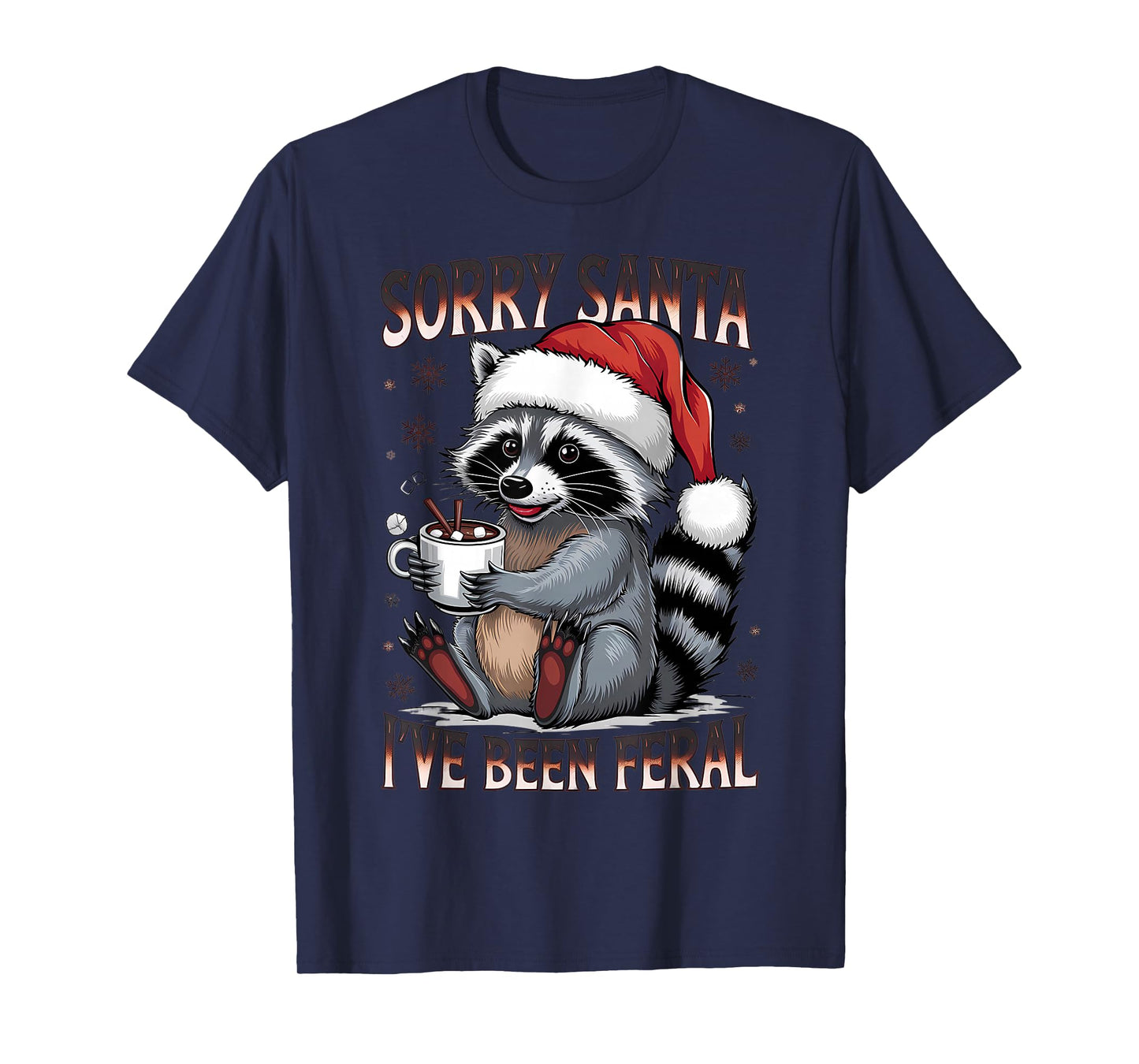 Sorry Santa I've Been Feral Funny Raccoon Santa Christmas T-Shirt