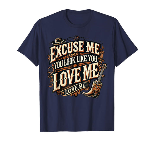 Excuse Me You Look Like You Love Me & MEME CUTE Excuse Me T-Shirt